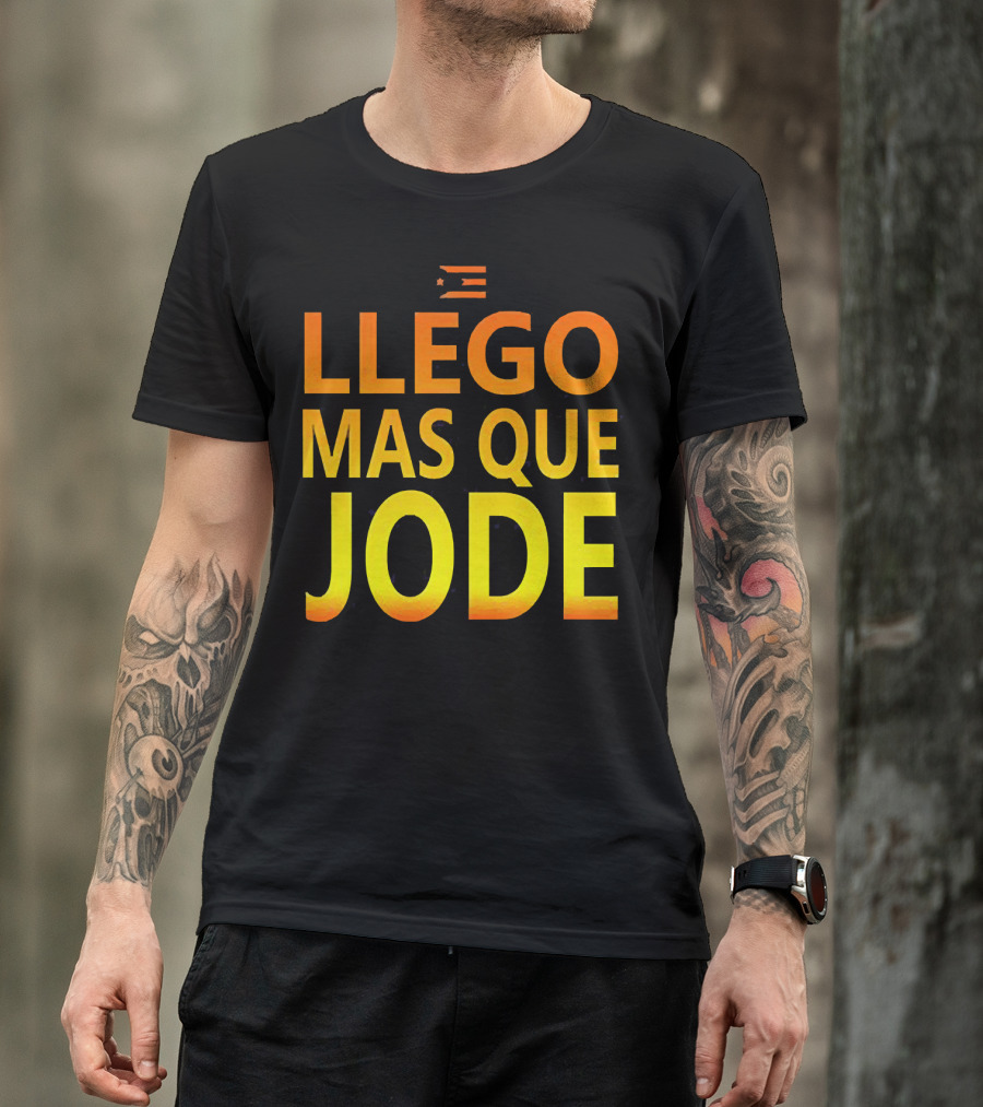Llego Mas Que Jode Puerto Rican Flag T-Shirt