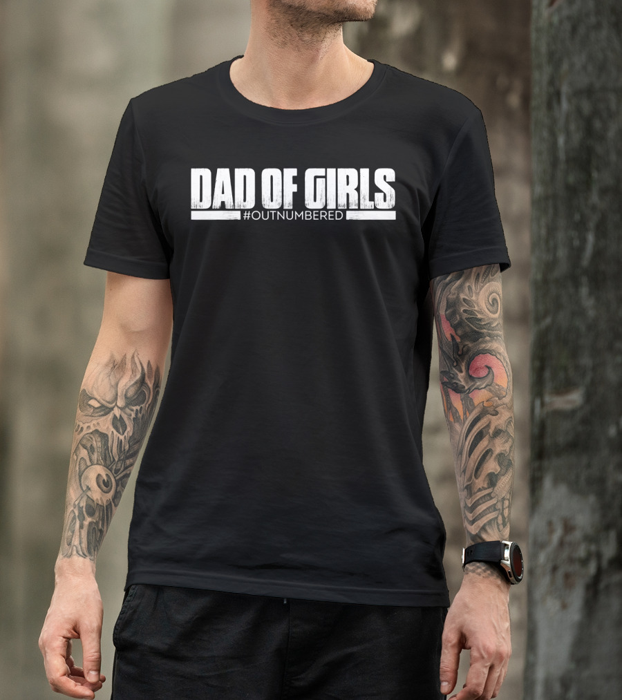 Dad Of Girls Outnumbered Funny Mens T-Shirt