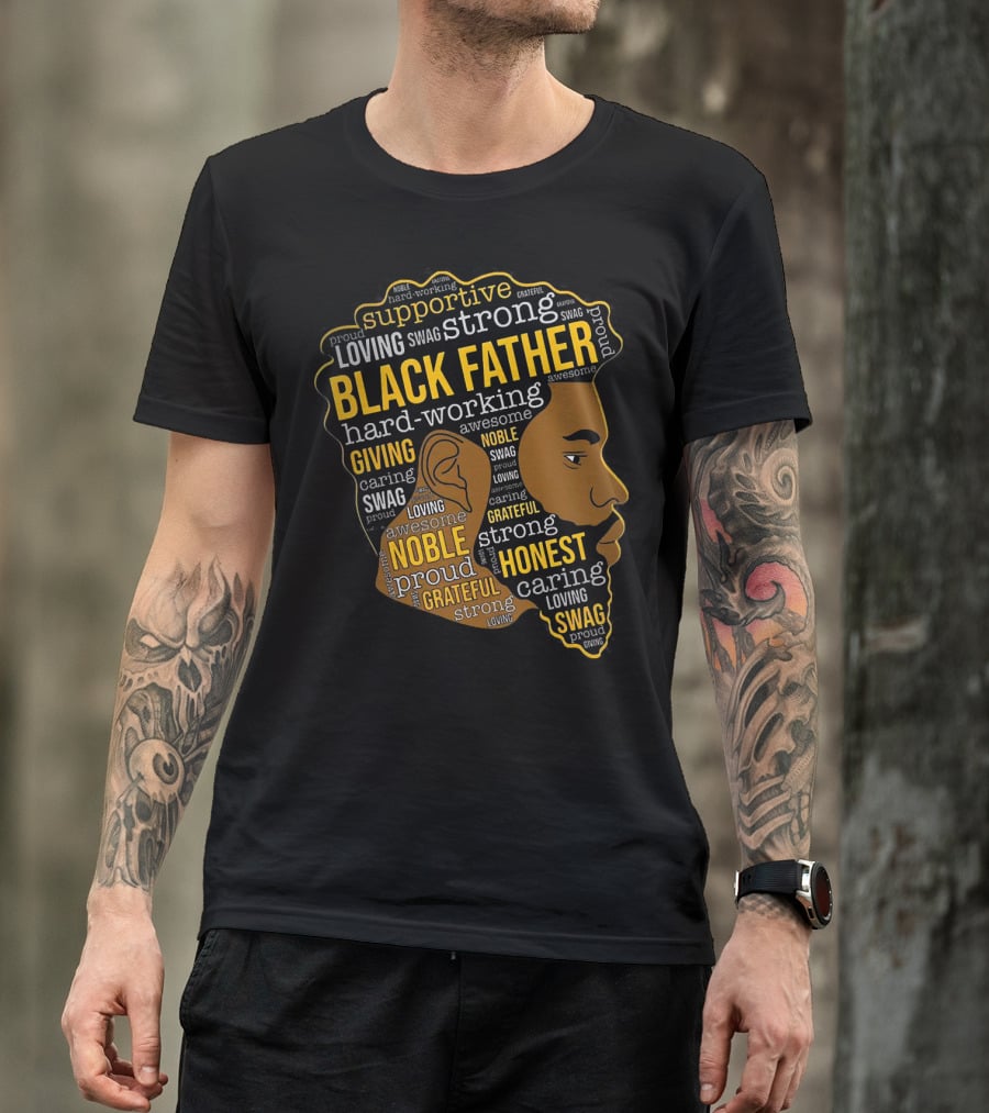 Supportive Loving Swag Strong Hard Working Giving Noble Grateful Caring Honest Proud Black Father T-Shirt