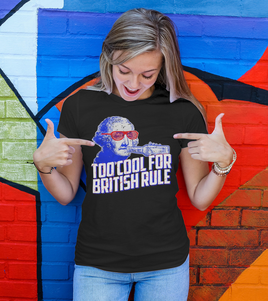 Too Cool For British Rule George Washington Red Sunglasses And Bottle T-Shirt