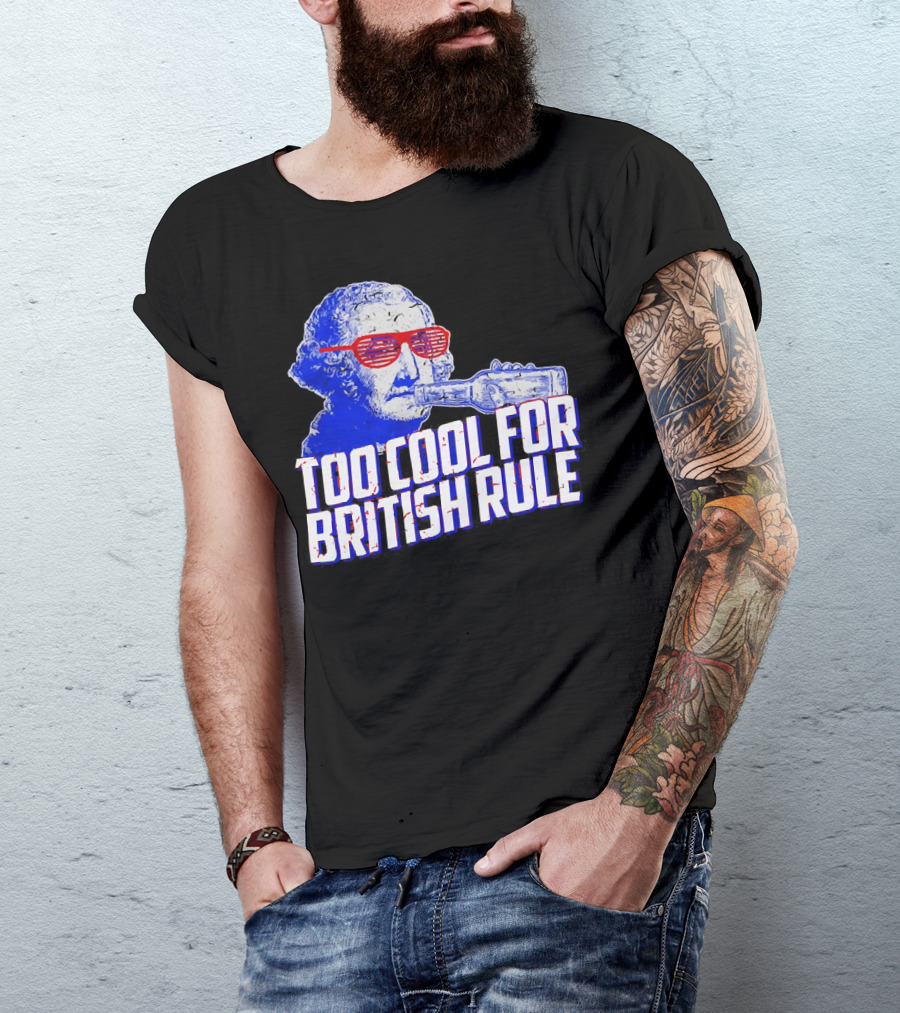 Too Cool For British Rule George Washington Red Sunglasses And Bottle T-Shirt