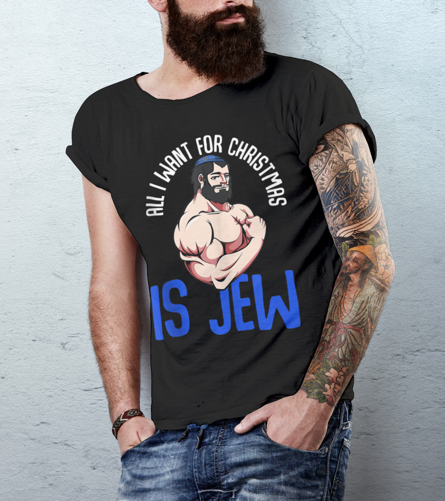 All I Want For Christmas Is Jew Funny Chanukah T-Shirt