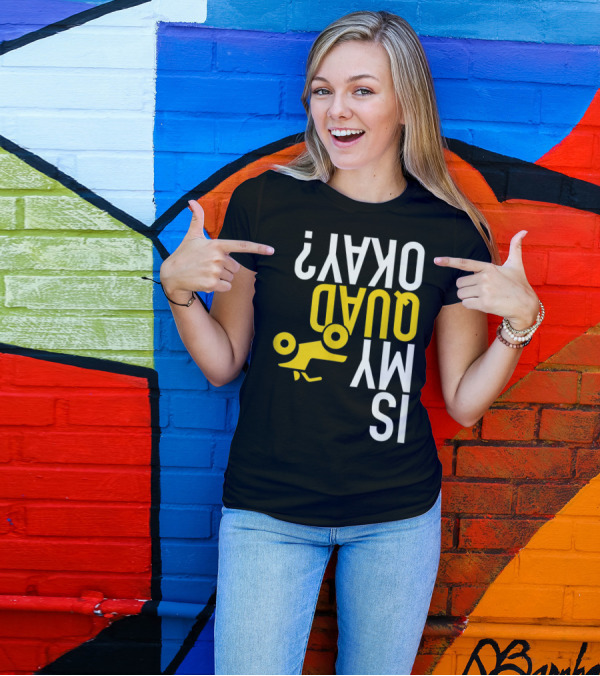 Is My Quad Okay Funny Quad ATV Flip T-Shirt