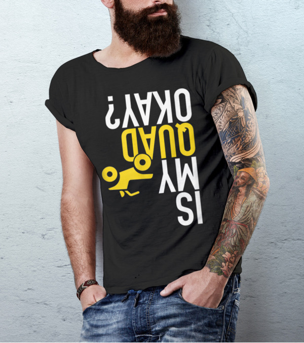 Is My Quad Okay Funny Quad ATV Flip T-Shirt