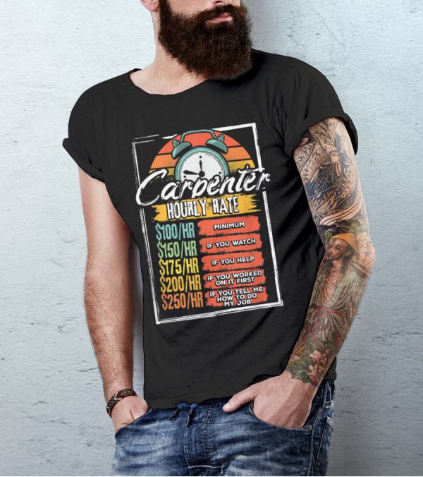 Carpenter Hourly Rate Minimum Watch Help Funny Job T-Shirt