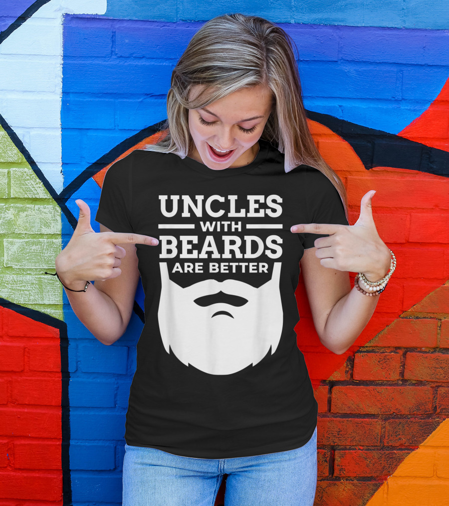 UNCLES WITH BEARDS ARE BETTER T-Shirt