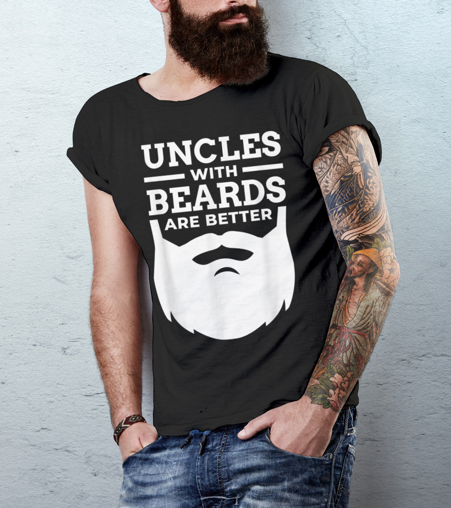 UNCLES WITH BEARDS ARE BETTER T-Shirt
