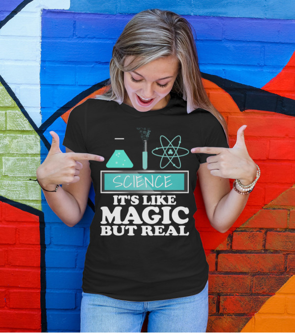 Science It's Like Magic But Real Chemistry And Physics Elements T-Shirt