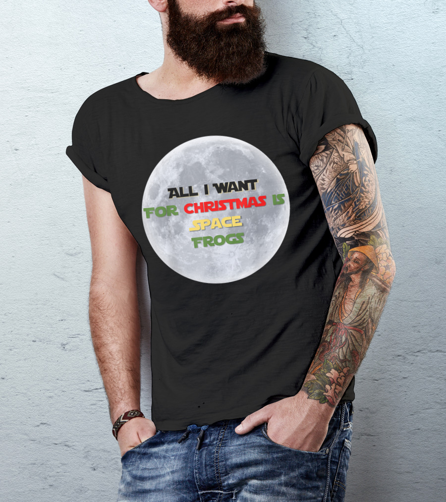 All I Want For Christmas Is Space Frogs Moon Fantasy T-Shirt
