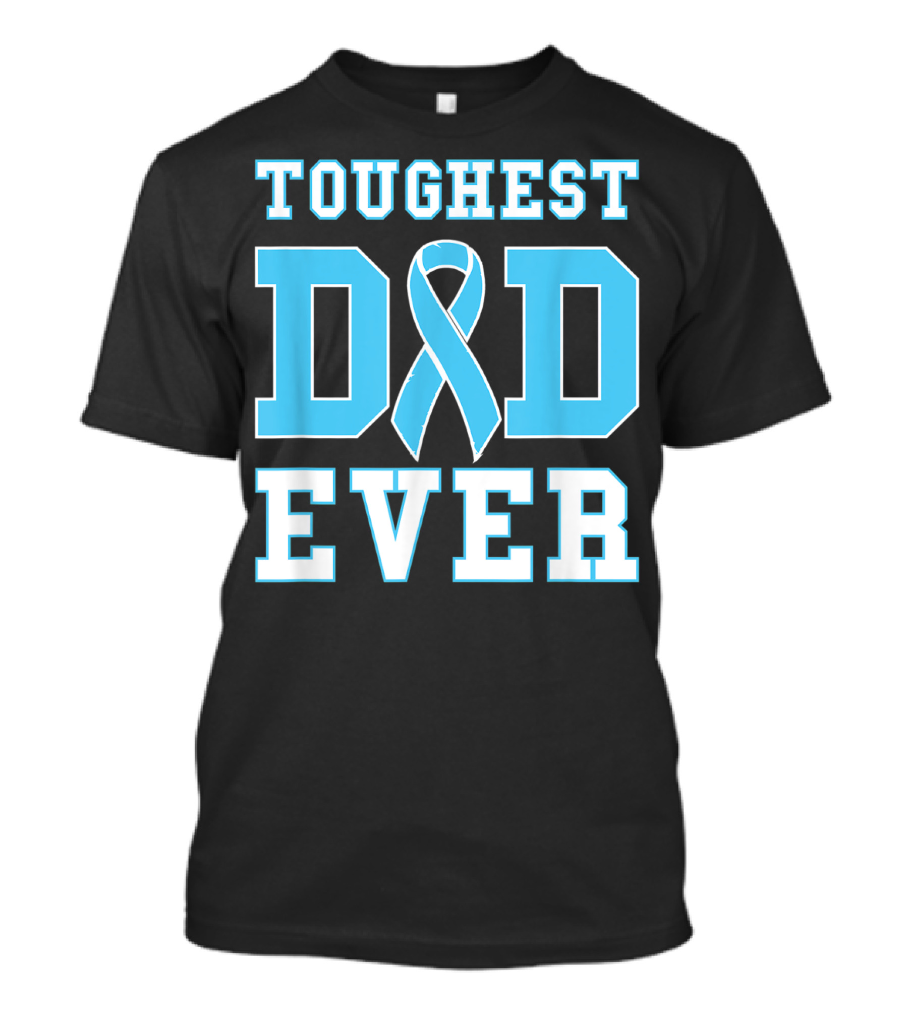 Toughest Dad Ever Prostate Cancer Awareness Blue T-Shirt
