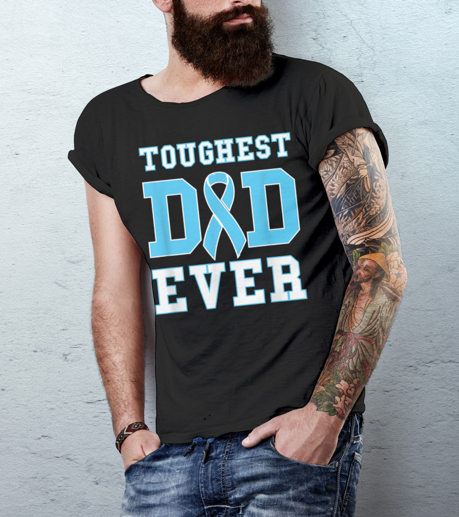 Toughest Dad Ever Prostate Cancer Awareness Blue T-Shirt