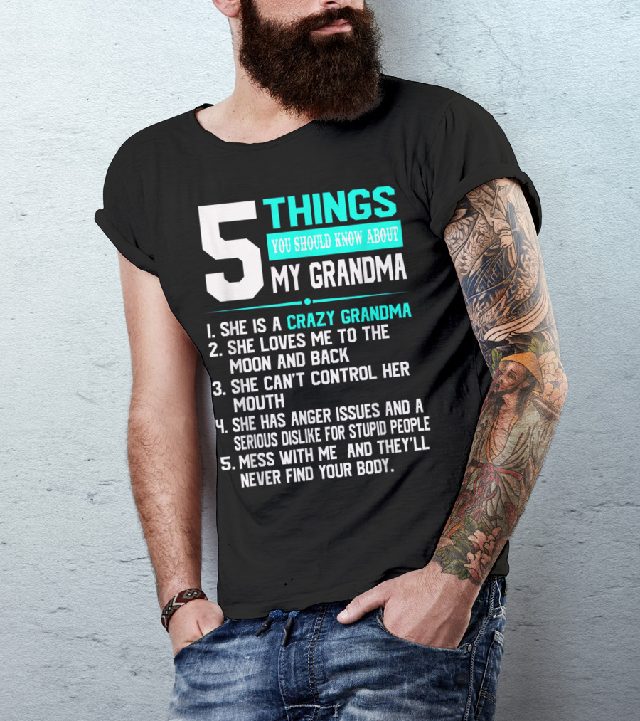 5 Things You Should Know About My Grandma Crazy Love Moon Anger Issues Mess With Me T-Shirt