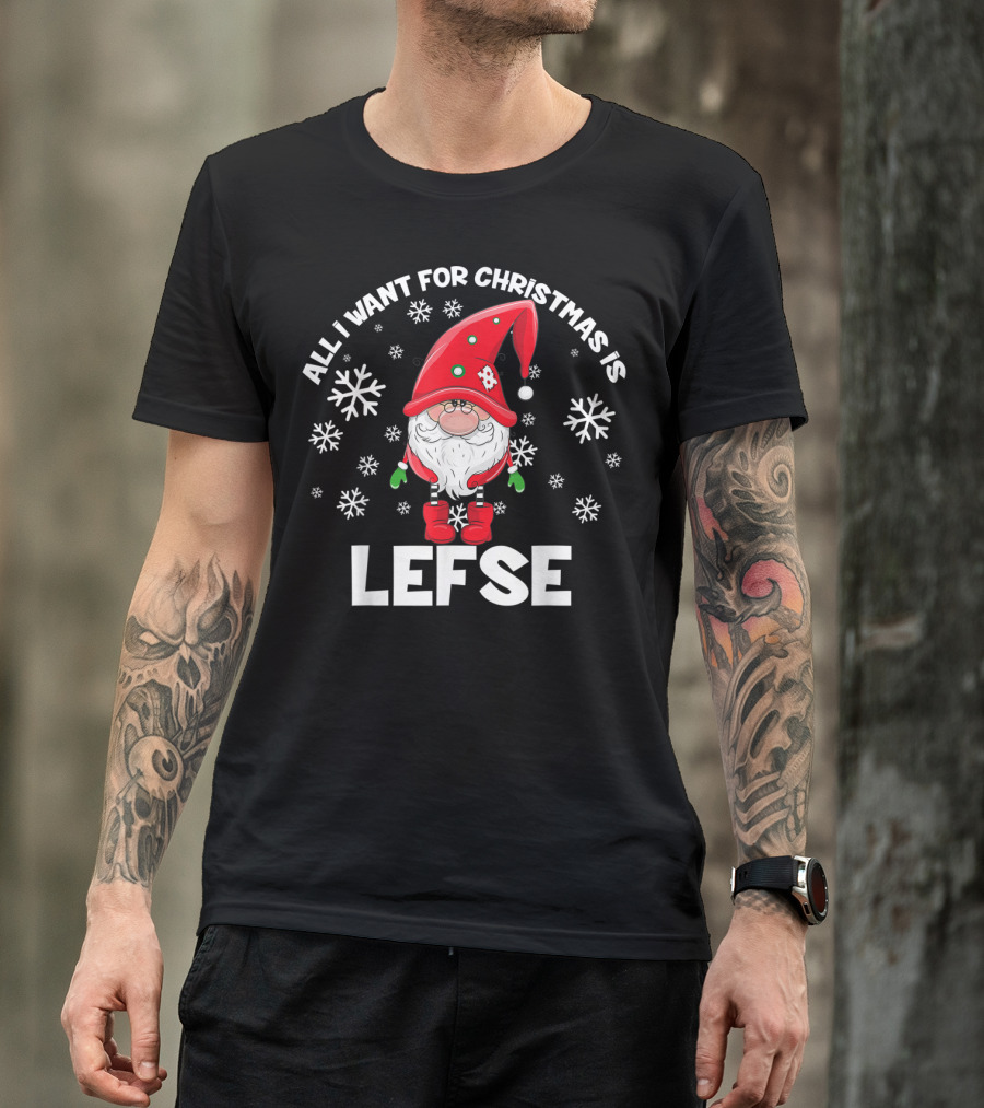 All I Want For Christmas Is Lefse Santa With Snowflakes T-Shirt