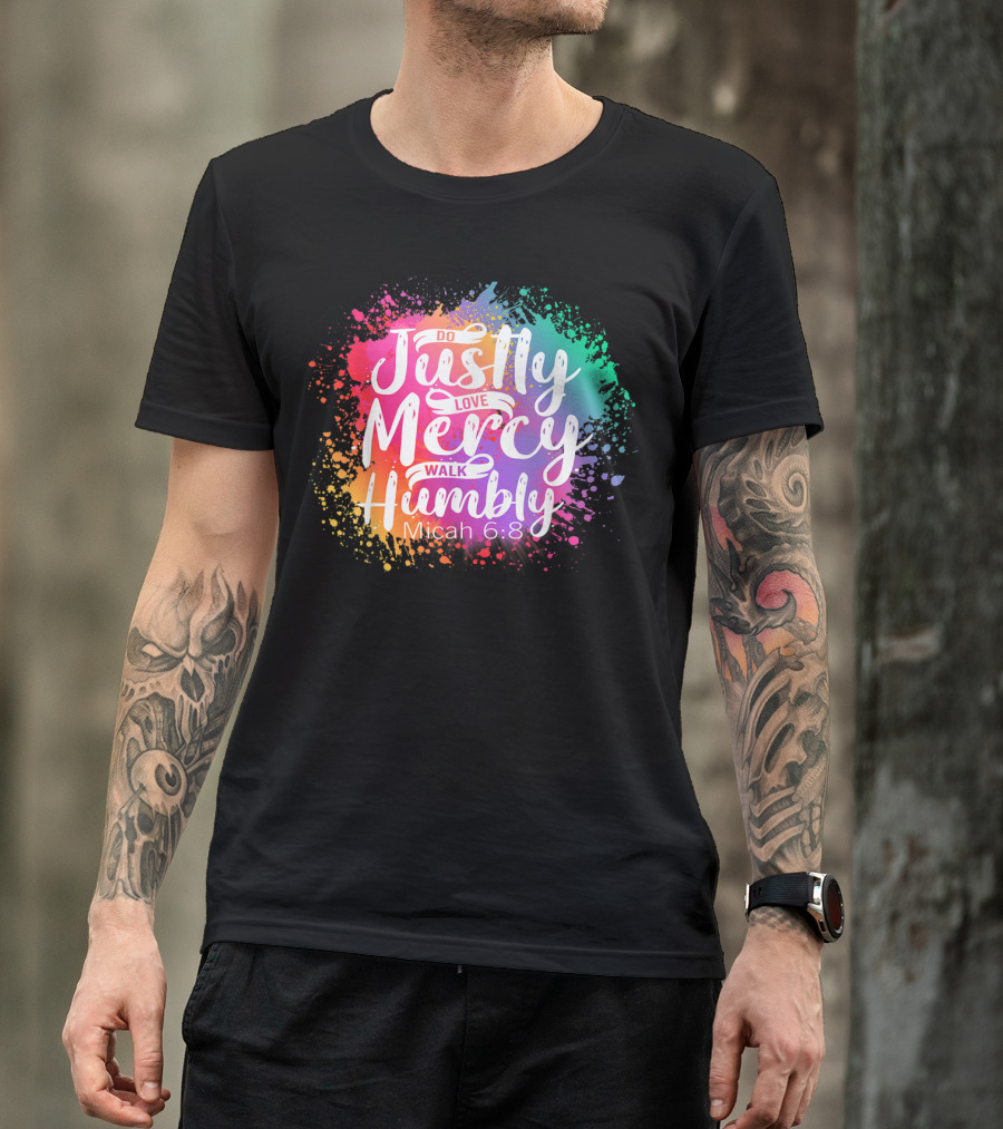 Christian Do Justly Love Mercy Walk Humbly Micah 6:8 Colorful Splatter T-Shirt