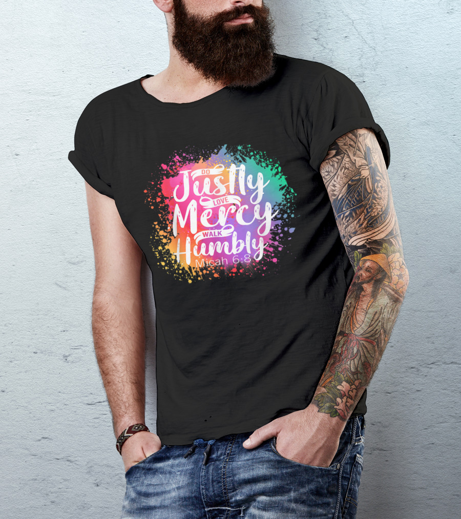 Christian Do Justly Love Mercy Walk Humbly Micah 6:8 Colorful Splatter T-Shirt