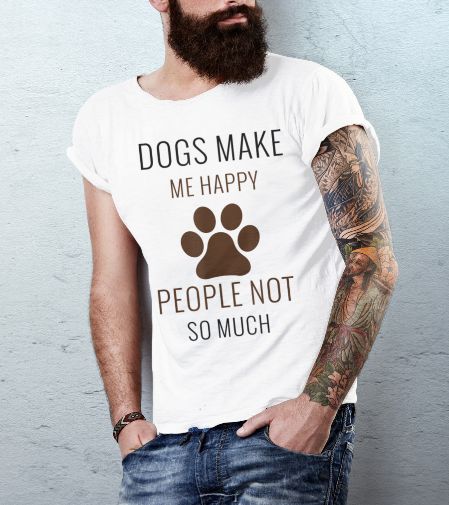 Dogs Make Me Happy People Not So Much Paw Prints T-Shirt