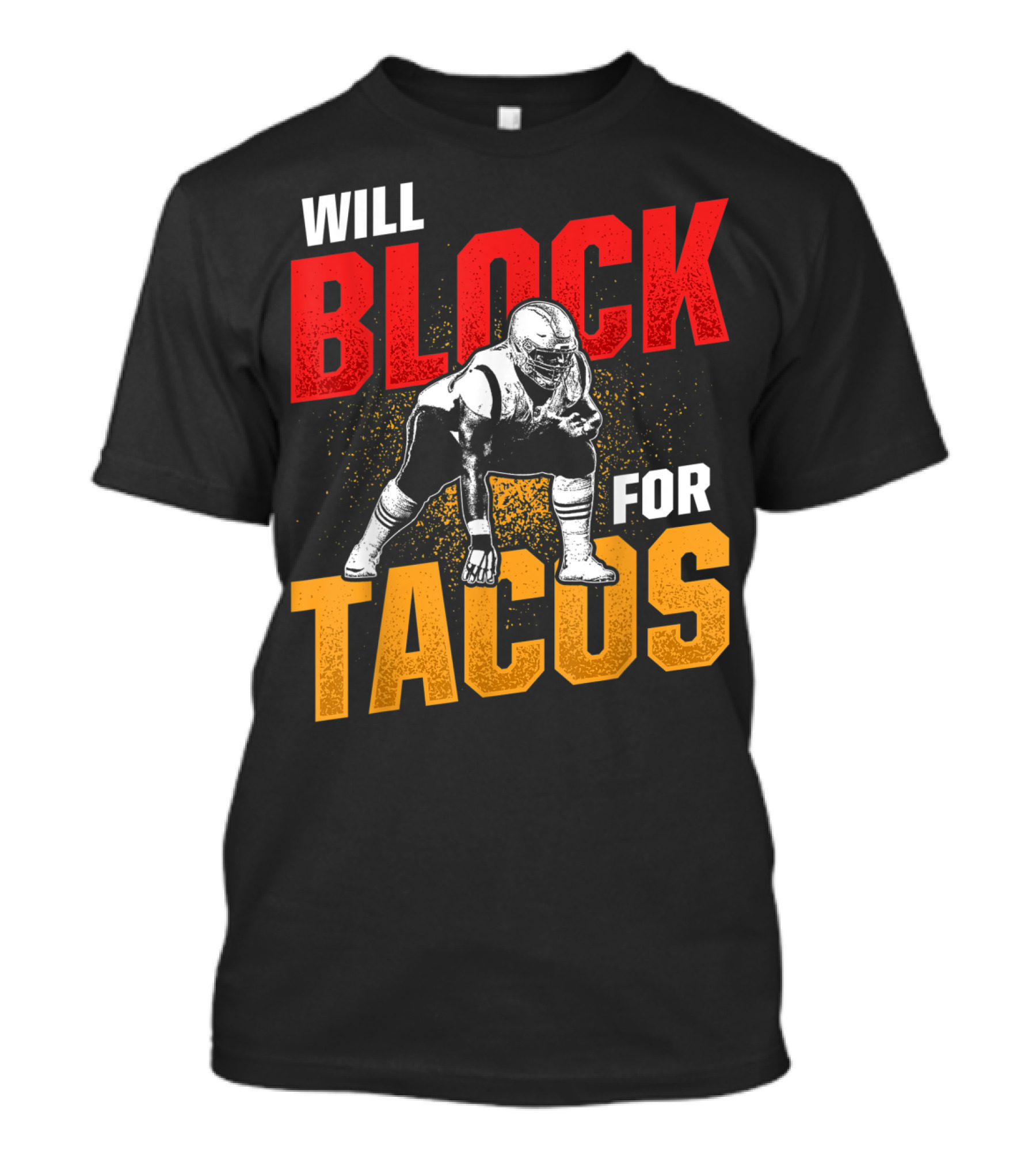 Will Block For Tacos Football Lineman Offensive Defensive T-Shirt