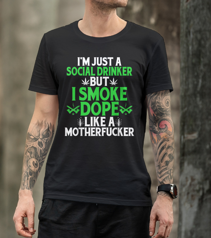 Social Drinker Smoke Dope Funny Marijuana Leaf Stoner T-Shirt