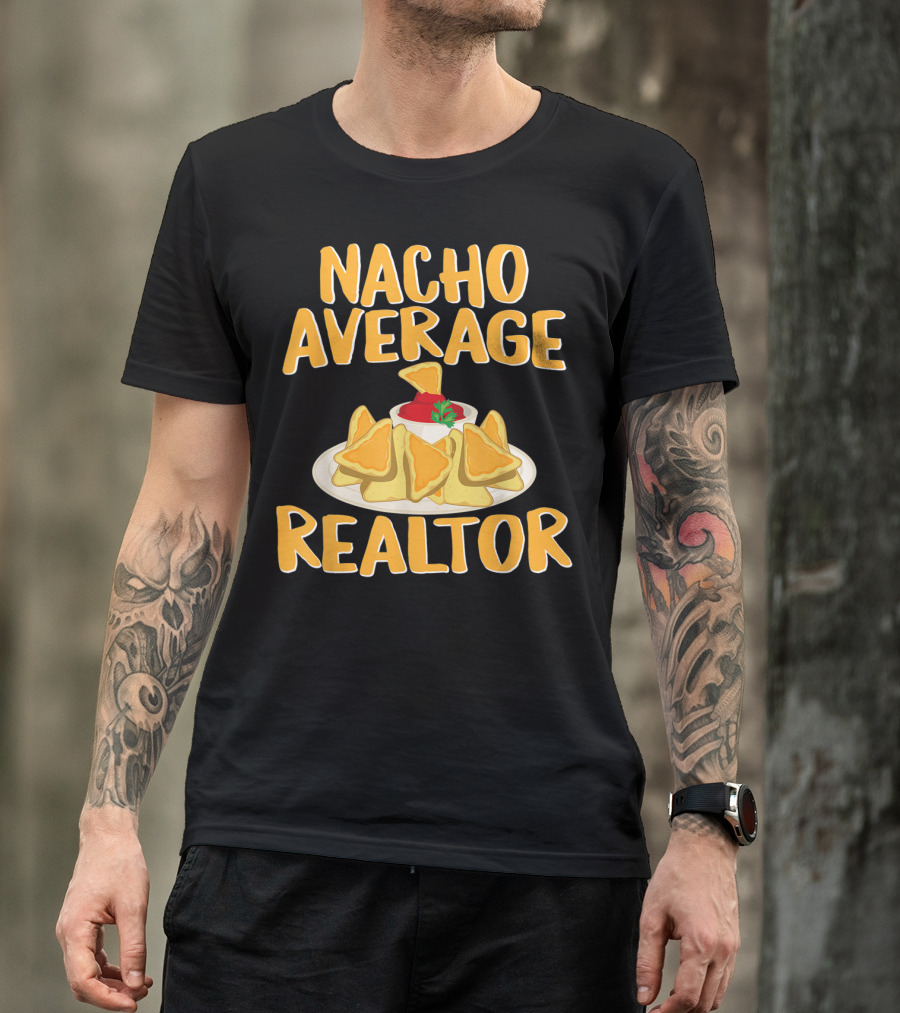 Nacho Average Realtor Funny Real Estate Agent T-Shirt