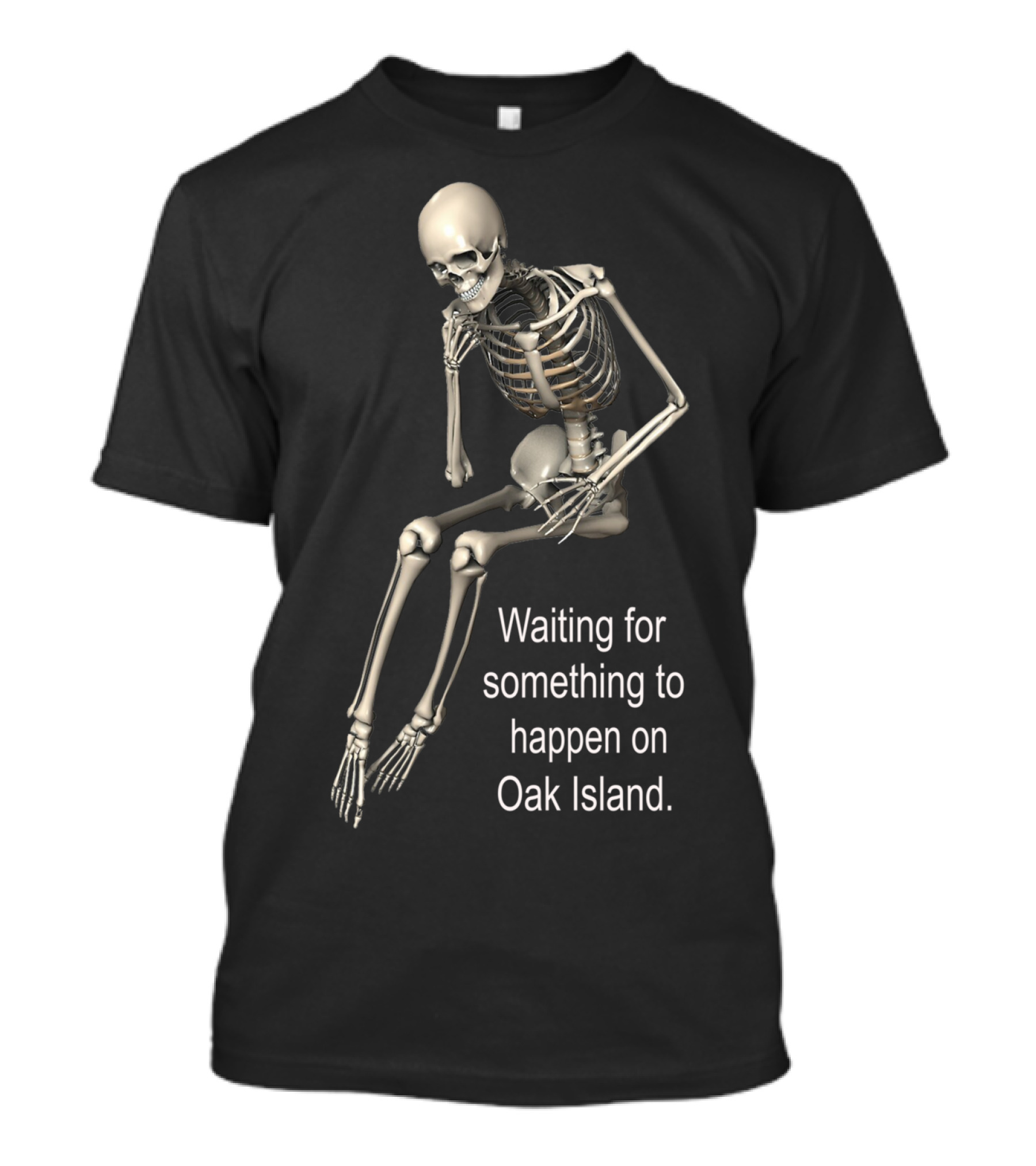 Waiting For Something To Happen On Oak Island Skeleton T-Shirt