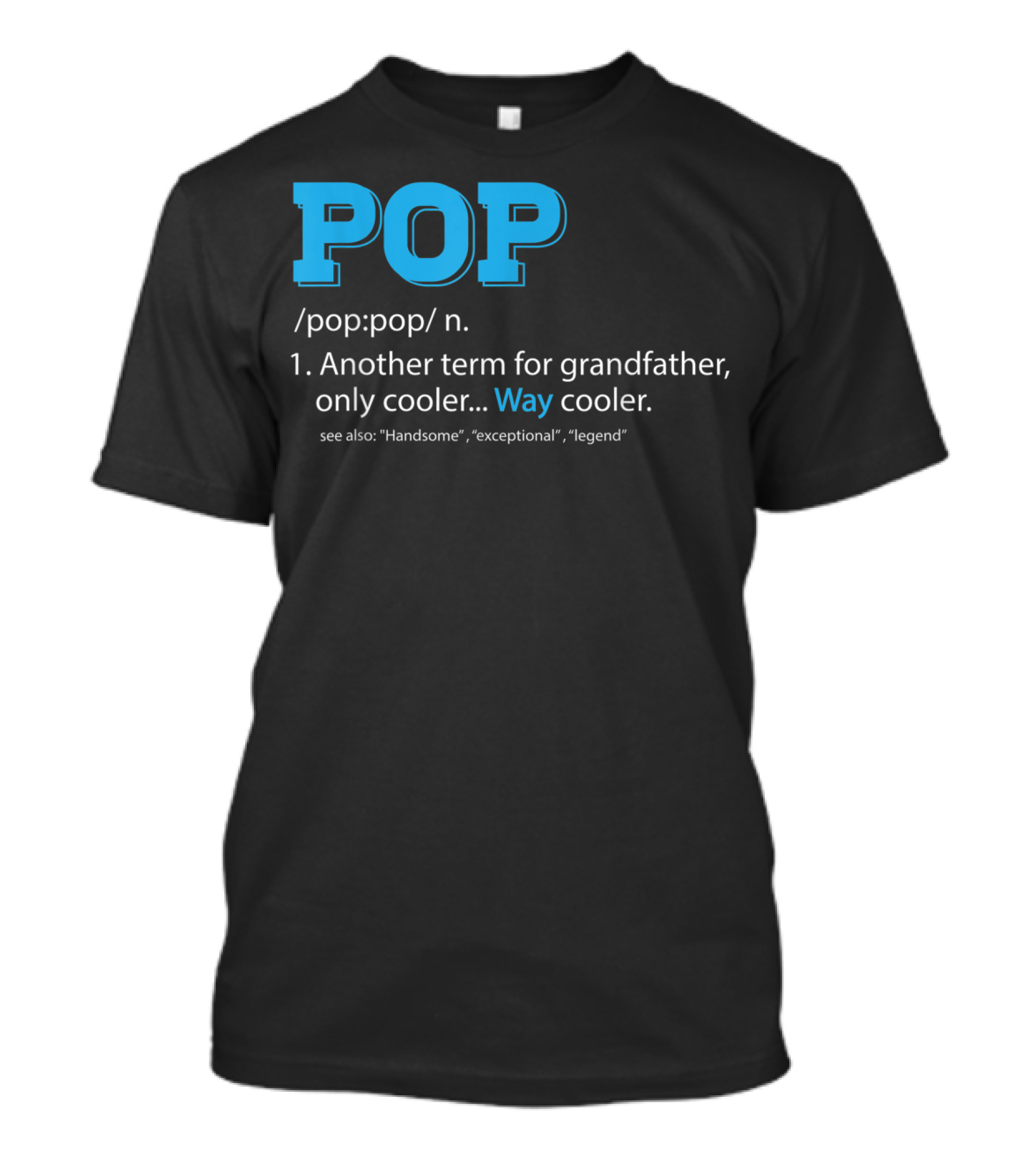 POP Definition Another Term For Grandfather Only Cooler Way Cooler T-Shirt