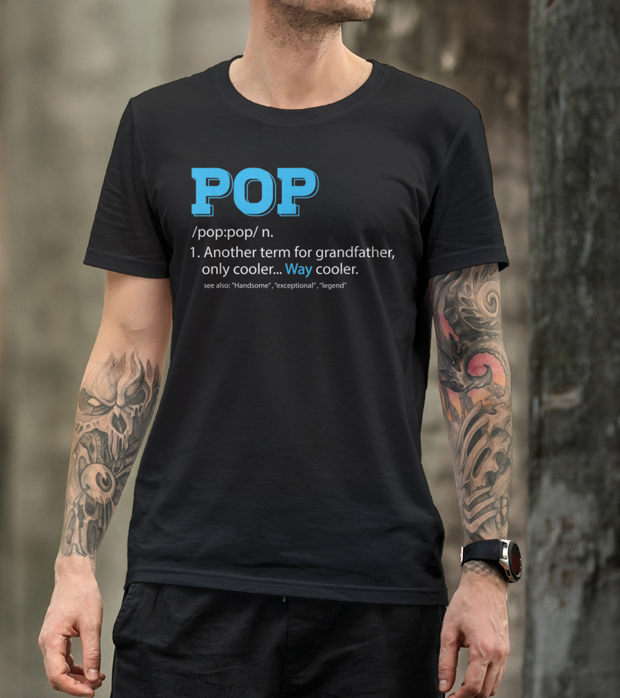 POP Definition Another Term For Grandfather Only Cooler Way Cooler T-Shirt