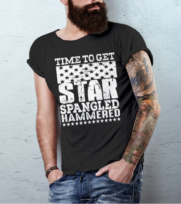 4Th Of July Funny Time To Get Star Spangled Hammered T-Shirt