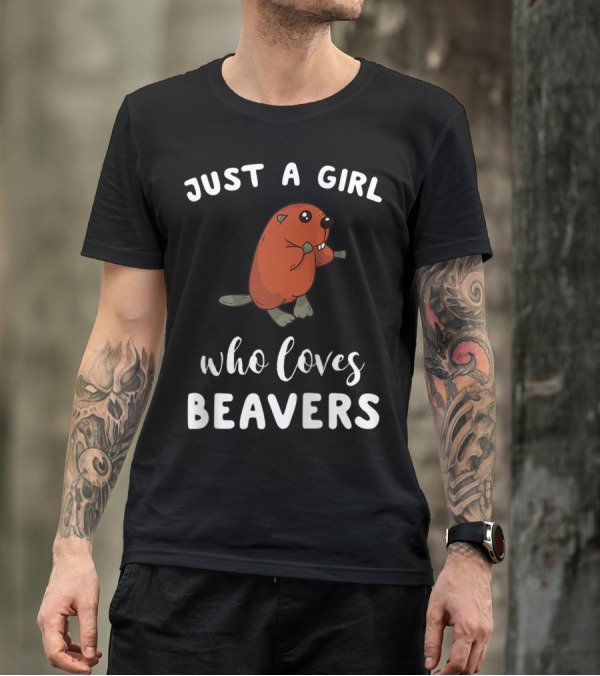 Just A Girl Who Loves Beavers T-Shirt
