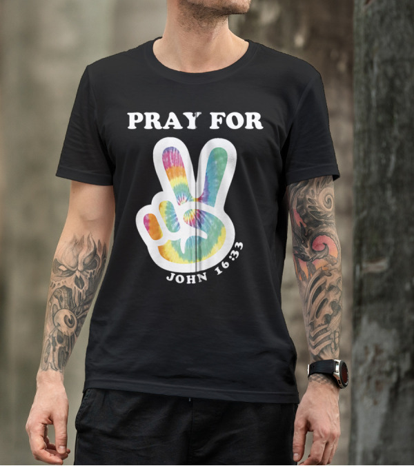 Pray For Peace John 16:33 Christian Tie Dye T-Shirt