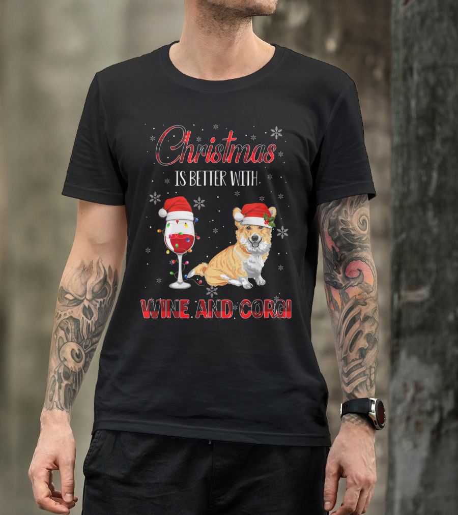 Christmas Is Better With Wine And Corgi T-Shirt