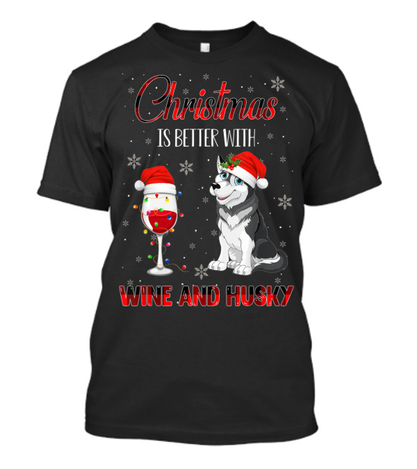 Christmas Is Better With Wine And Husky T-Shirt