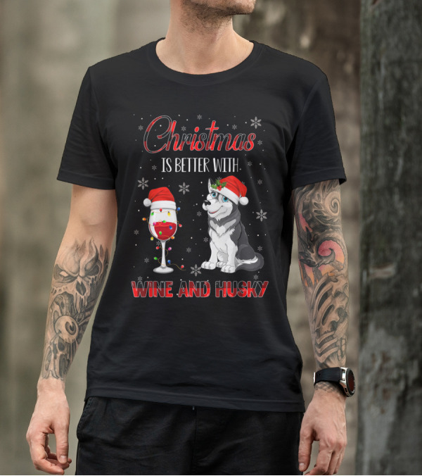 Christmas Is Better With Wine And Husky T-Shirt