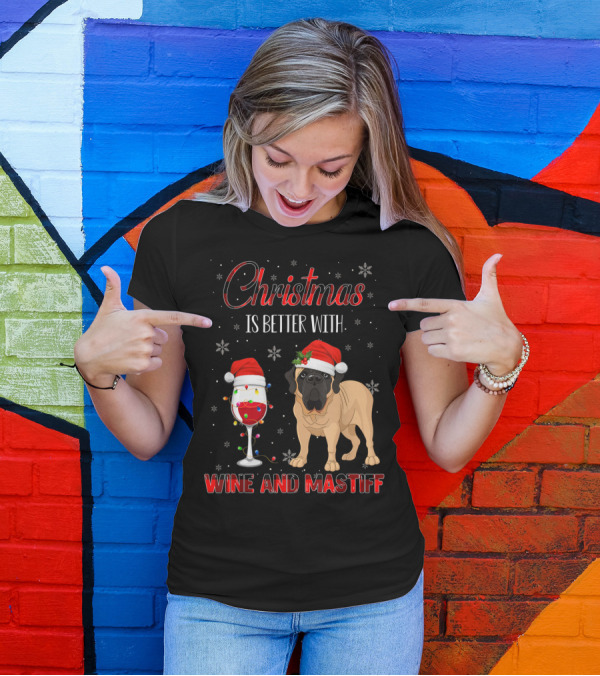 Christmas Is Better With Wine And Mastiff T-Shirt
