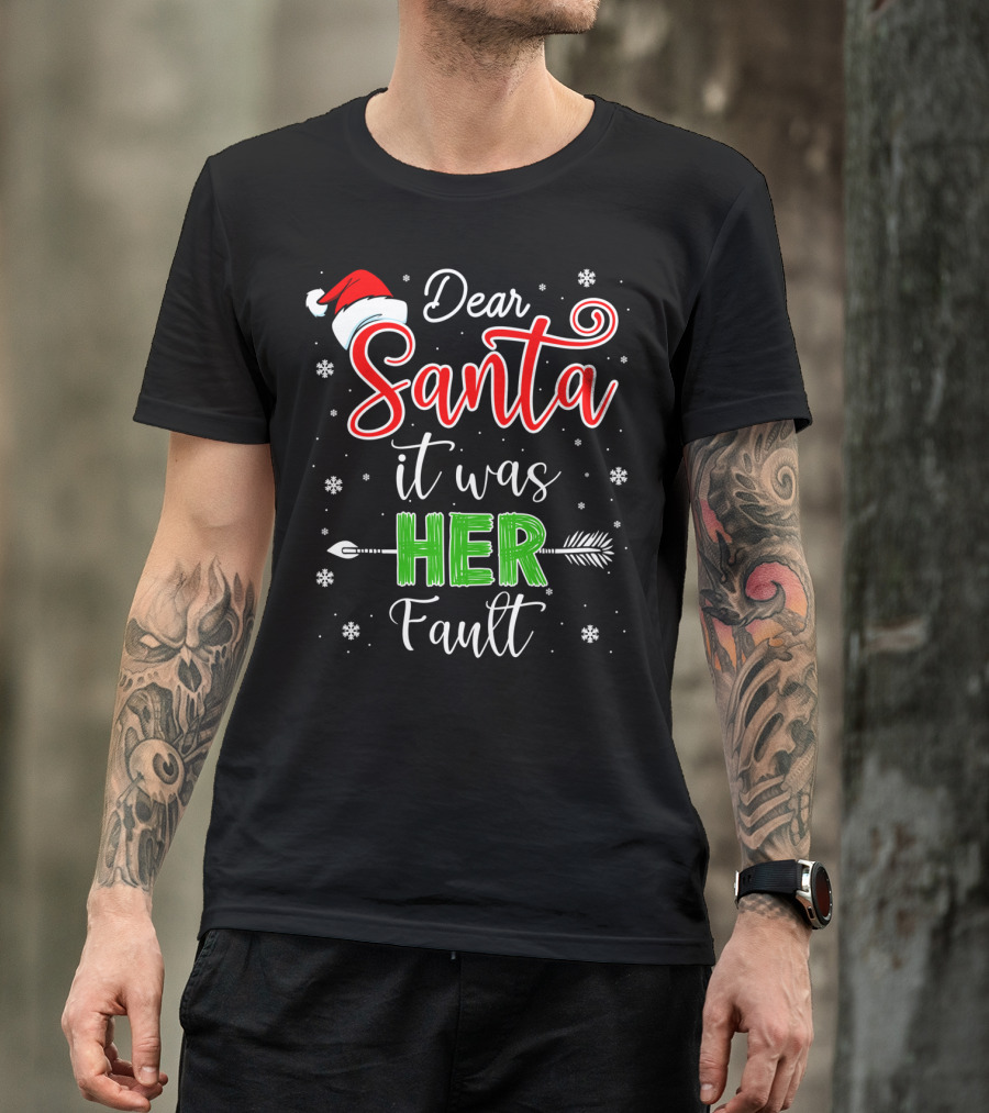 Dear Santa It Was Her Fault Christmas Couples T-Shirt