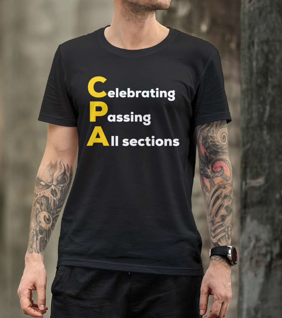 Celebrating Passing All Sections CPA Test Accountant T-Shirt