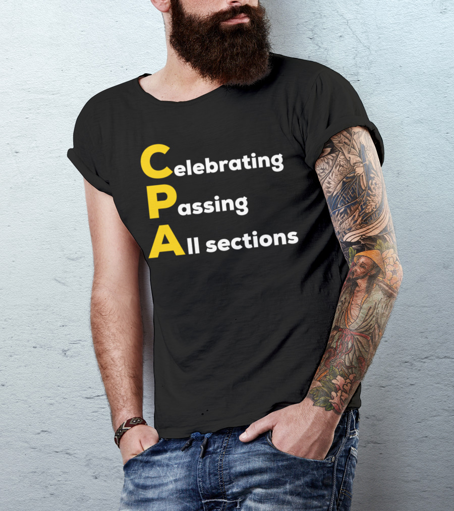 Celebrating Passing All Sections CPA Test Accountant T-Shirt