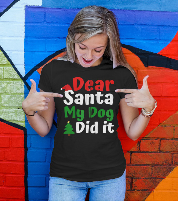 Dear Santa My Dog Did It Christmas Tree And Santa Hat T-Shirt