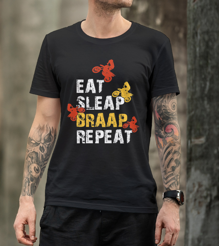 Eat Sleep Braap Repeat Funny Dirt Bike Braaap Motocross T-Shirt