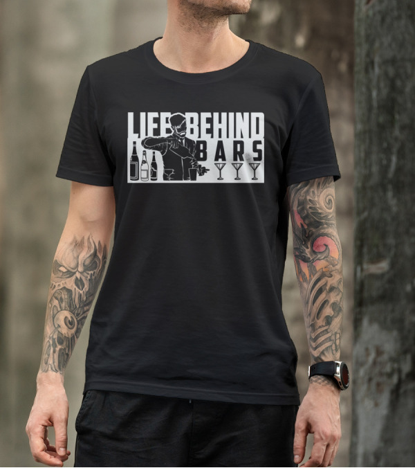Life Behind Bars Bartender Mixing Drinks With Bottles And Glasses T-Shirt