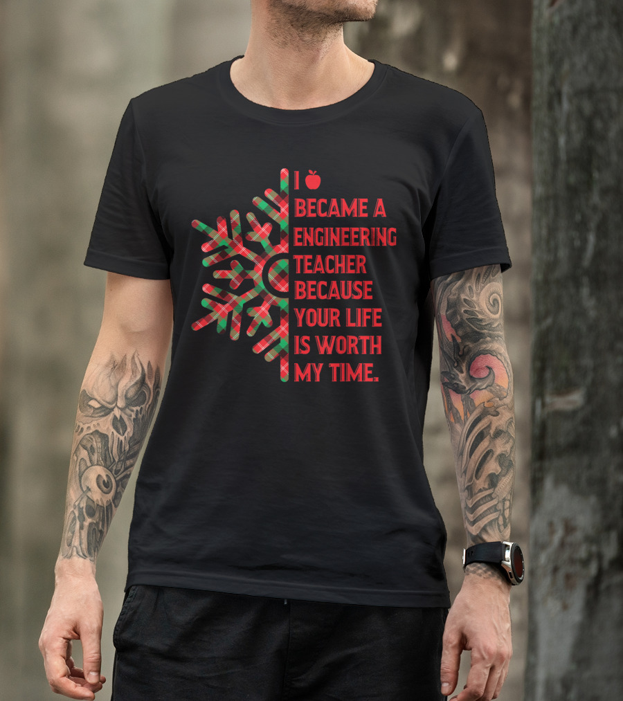 I Became An Engineering Teacher Buffalo Plaid Your Life Is Worth My Time T-Shirt