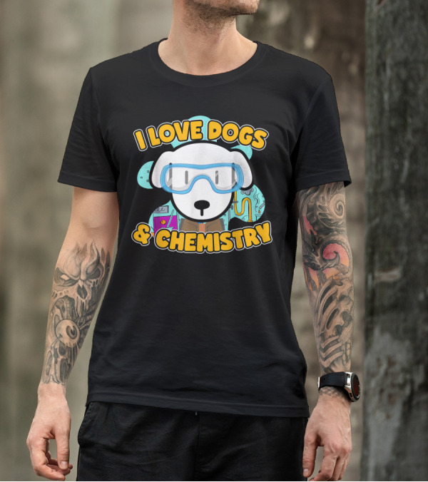 I Love Dogs And Chemistry White Dog Class Elements T-Shirt