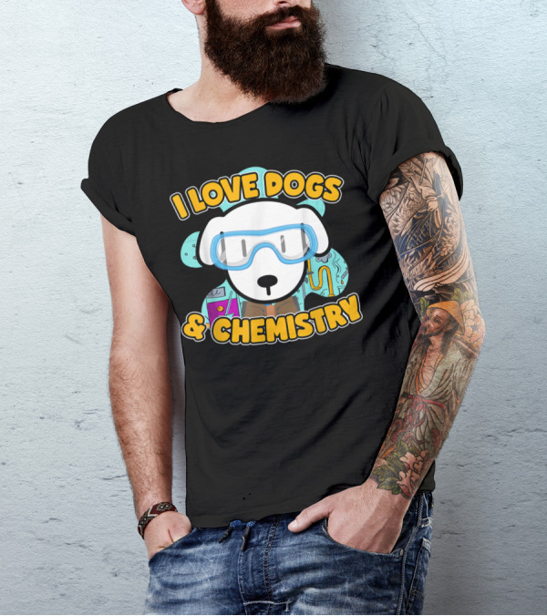 I Love Dogs And Chemistry White Dog Class Elements T-Shirt
