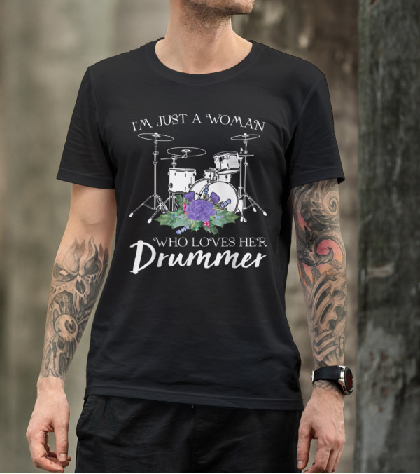 I'm Just A Woman Who Loves Her Drummer Drum Set With Purple Flowers T-Shirt