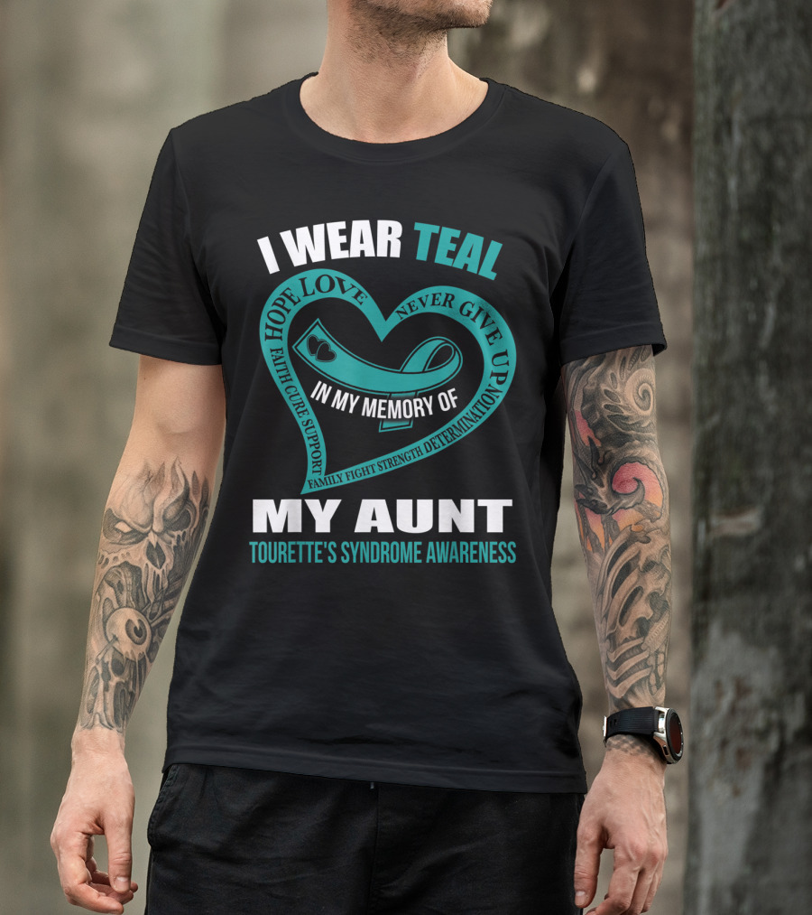 I Wear Teal Hope Love Faith Support In My Memory Of My Aunt Tourette's Syndrome Awareness T-Shirt