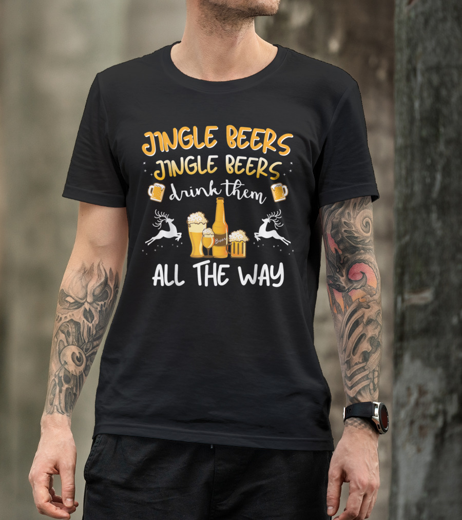 Jingle Beers Jingle Beers Drink Them All The Way With Beer Bottles And Reindeer T-Shirt