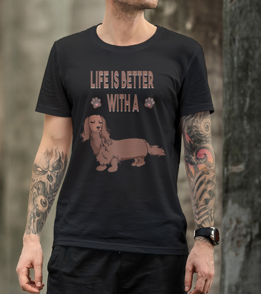 Life Is Better With A Dachshund Cool Animal Dog Paws T-Shirt