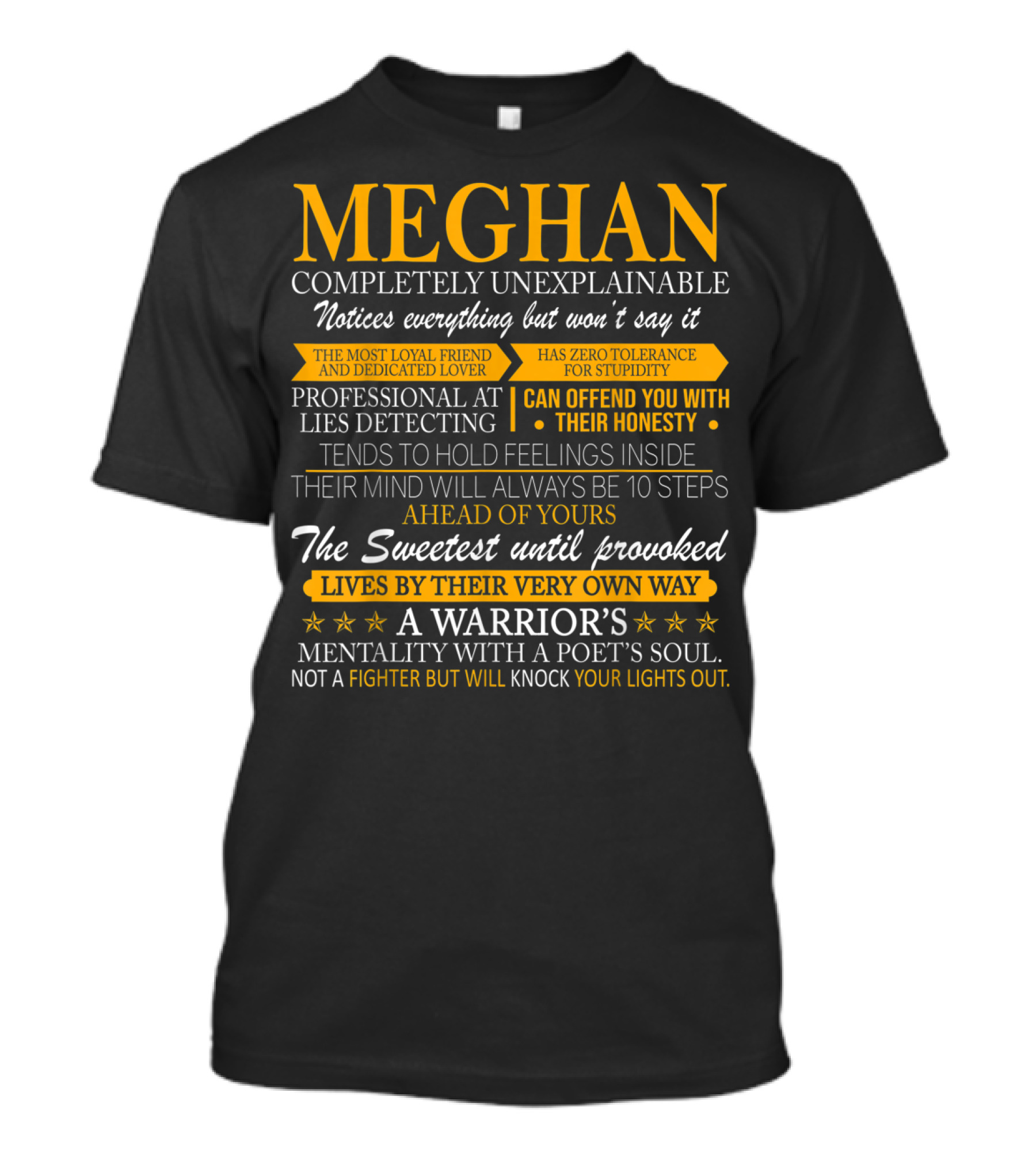 Meghan Completely Unexplainable Loyal Friend Warrior Mentality Honesty Notices Everything T-Shirt