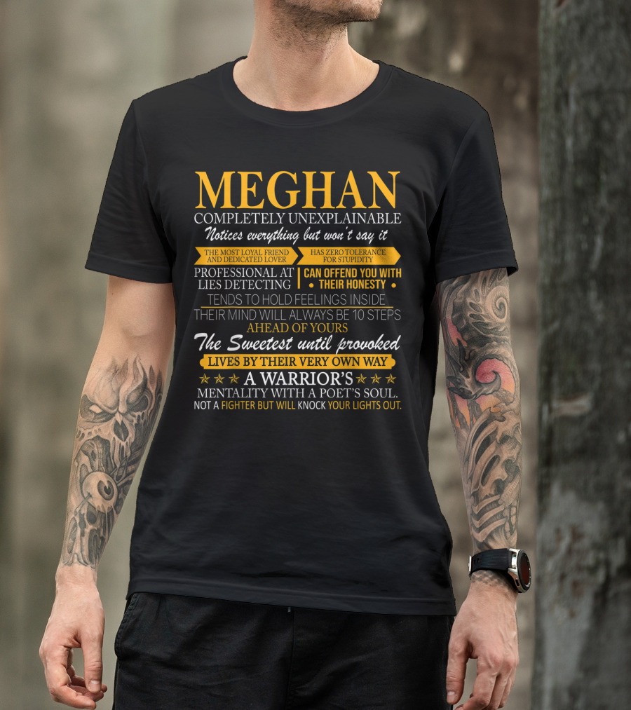 Meghan Completely Unexplainable Loyal Friend Warrior Mentality Honesty Notices Everything T-Shirt