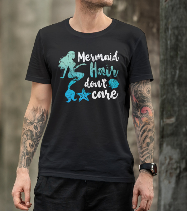 Mermaid Hair Don't Care Starfish Seashell T-Shirt