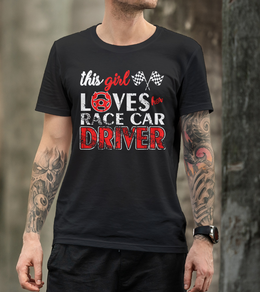 This Girl Loves Her Race Car Driver T-Shirt